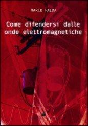 Come difendersi dalle onde elettromagnetiche