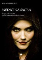 Medicina sacra. Viaggio nelle pratiche medico-magiche del folklore italiano