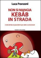 Non si mangia kebab in strada