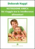 Nutrizione amica. Un viaggio tra le intolleranze alimentari