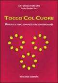 Tocco col cuore. Manuale di tripla comunicazione contemporanea