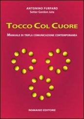 Tocco col cuore. Manuale di tripla comunicazione contemporanea