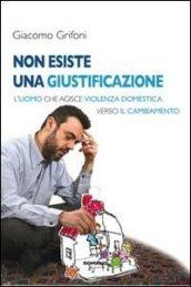 Non esiste una giustificazione. L'uomo che agisce violenza domestica verso il cambiamento