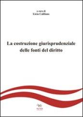 La costruzione giurisprudenziale delle fonti del diritto