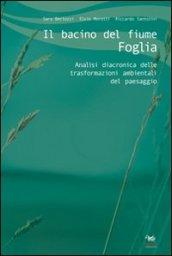 Il bacino del fiume Foglia. Analisi diacronica delle trasformazioni ambientali del paesaggio