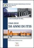 1960-2010, 50 anni di ITIS. Ruolo socio economico dell'Istituto tecnico industriale «Enrico Mattei» nella provincia di Pesaro e Urbino