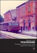 Traversine. 50 km a piedi da Fano a Urbino lungo la ferrovia Metaurense