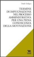 Termine di impugnazione nel processo amministrativo. Per una piena conoscenza della motivazione