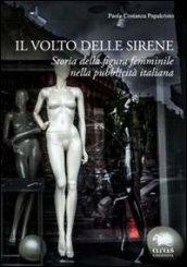 Il volto delle sirene. Storia della figura femminile nella pubblicità italiana