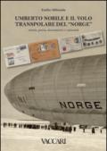 Umberto Nobile e il volo transpolare del «Norge». Storia, posta, documenti e curiosità