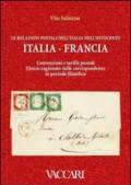 Le relazioni postali dell'Italia nell'Ottocento. Italia, francia. Convenzioni e tariffe postali. Elenco ragionato delle corrispondenze in periodo filatelico