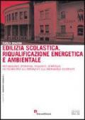 Edilizia scolastica. Riqualificazione energetica ambientale. Metodologie operative, requisiti, strategie... Con CD-ROM