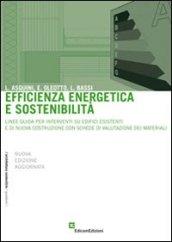 Efficienza energetica e sostenibilità. Linee guida per interventi su edifici esistenti e di nuova costruzione con schede di valutazione dei materiali