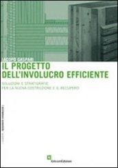 Il progetto dell'involucro efficiente. Soluzioni e stratigrafie per la nuova costruzione e il recupero