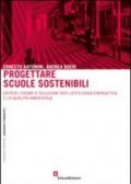 Progettare scuole sostenibili. Criteri, esempi e soluzioni per l'efficienza energetica e la qualità ambientale. Con CD-ROM