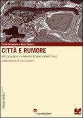 Città e rumore. Metodologie di pianificazione ambientale. Con CD-ROM