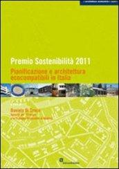 Premio sostenibilità 2011. Pianificazione e architettura ecocompatibili in Italia