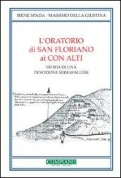 L'oratorio di San Floriano ai Con Alti. Storia di una devozione serravallese