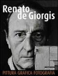 Renato de Giorgis. Pittura, grafica, fotografia