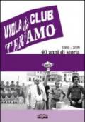 Viola club. 1969-2009 40 anni di storia