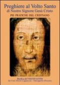 Preghiere al volto santo di nostro Signore Gesù Cristo. Pie pratiche del cristiano