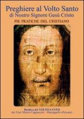 Preghiere al volto santo di nostro Signore Gesù Cristo. Pie pratiche del cristiano