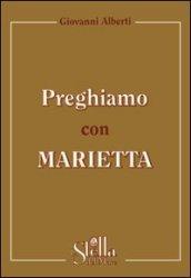 Preghiamo con Marietta. Un itinerario di preghiera secondo la spiritualità gorettiana