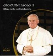 Giovanni Paolo II. Il Papa che ha cambiato la storia