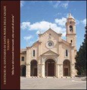 I restauri al santuario di Santa Maria delle Grazie Teramo. «Alla luce dei recenti interventi. Otto secoli di storia»