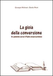 La gioia della conversione. In cammino verso il padre misericordioso