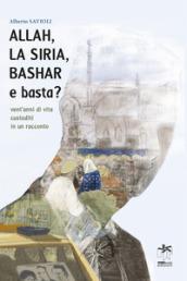 Allah, la Siria, Bashar e basta? Vent'anni di vita custoditi in un racconto