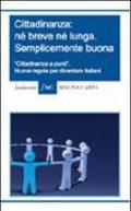 Cittadinanza: né breve né lunga, semplicemente buona. «Cittadinanza a punti». Nuove regole per diventare italiani