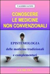 Conoscere le medicine non convenzionali. Epistemologia delle medicine tradizionali e complementari