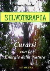 Silvoterapia. Guarire con le energie della natura