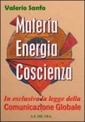 Materia, energia, coscienza. In esclusiva, la legge della comunicazione globale