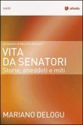 Vita da senatori. Storie, aneddoti e miti