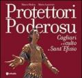 Protettori poderosu. Cagliari e il culto a sant'Efisio