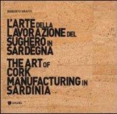 L'arte della lavorazione del sughero in Sardegna-The art of cork manufacturing in Sardinia. Con DVD