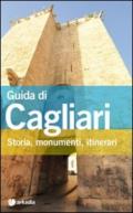 Guida di Cagliari. Storia, monumenti, itinerari