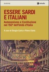 Essere sardi. Autonomismo e costituzione nel 150° dell'unità d'Italia