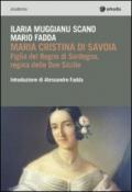 Maria Cristina di Savoia. Figlia del regno di Sardegna, regina delle due Sicilie