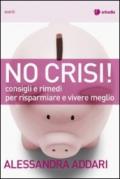 No crisi! Consigli e rimedi per risparmiare e vivere meglio