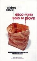 Esco di casa solo se piove