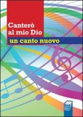 Canterò al mio Dio un canto nuovo