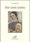 Due sante umbre. Scolastica e Rita