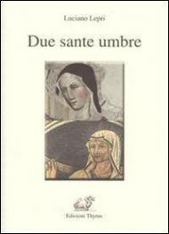 Due sante umbre. Scolastica e Rita