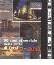 ASM 50 anni al servizio della città di Terni. 1961-2011