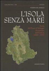 L'isola senza mare. Storia del piano di sviluppo economico dell'Umbria (1960-1970)