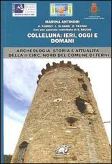 Colleluna. Ieri, oggi e domani. Archeologia, storia e attualità della II Circ. Nord del comune di Terni