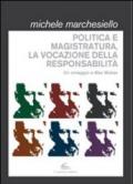 Politica e magistratura, la vocazione della responsabilità. Un omaggio a Max Weber